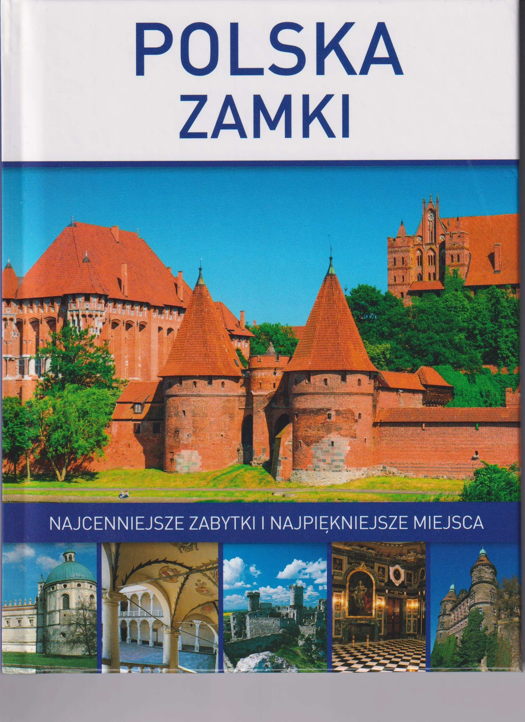 Polska Zamki. Najcenniejsze zabytki i najpiękniejsze miejsca
